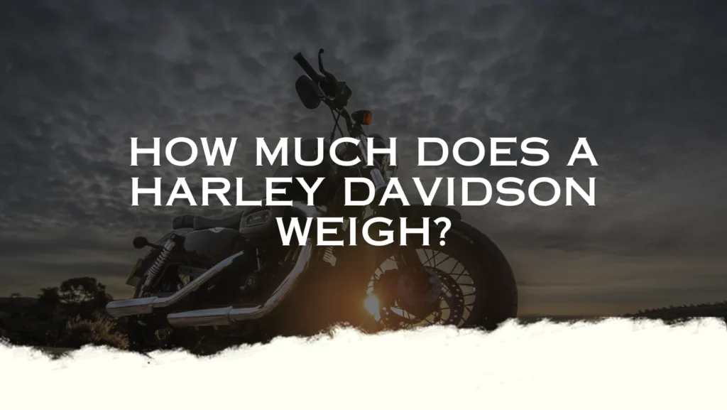 How much does a Harley Davison Weigh?